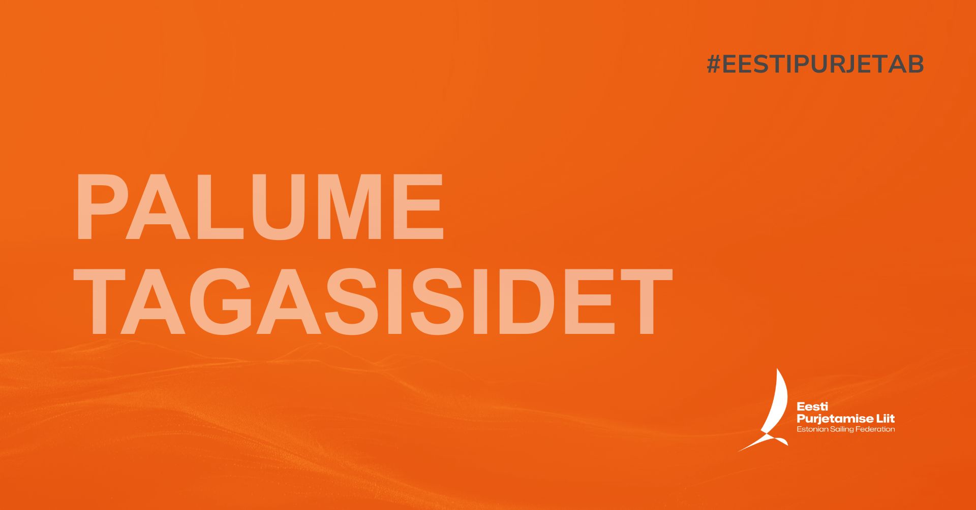 Eesti Purjetamise Liit palub tagasisidet